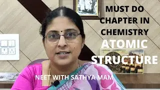 MUST DO CHAPTER | ATOMIC STRUCTURE | NEET CHEMISTRY | NEET WITH SATHYA MAM