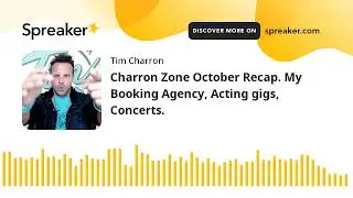 Charron Zone October Recap. My Booking Agency, Acting gigs, Concerts.