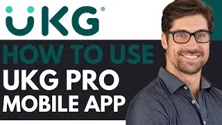 HOW TO USE UKG PRO MOBILE APP 2025 (FULL GUIDE) 
