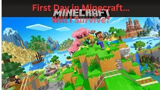 First Day in Minecraft… Will I Survive?