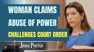 Woman Claims Abuse Of Power. Challenges Court Order