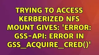 Ubuntu: Trying to access kerberized NFS mount gives: 'ERROR: GSS-API: error in gss_acquire_cred()'