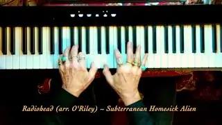 Radiohead (arr. O'Riley) ~ Subterranean Homesick Alien