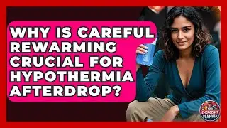 Why Is Careful Rewarming Crucial For Hypothermia Afterdrop? - Your Emergency Planner