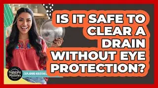 Is It Safe To Clear A Drain Without Eye Protection?
