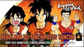 REACT RAP DO YANCHA | DEUS YAMCHA | RAP ZOEIRA | ARQUIVO COVER
