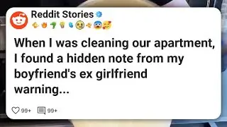 When I was cleaning our apartment, I found a hidden note from my boyfriend’s ex girlfriend #reddit 