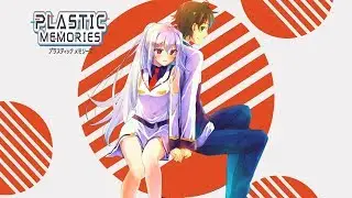 Plastic Memories - 「AMV」 - Again and Again / Bye -