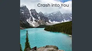 Crash Into You