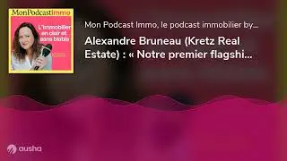 Alexandre Bruneau (Kretz Real Estate) : « Notre premier flagship à Paris n’a rien d’une agence immob