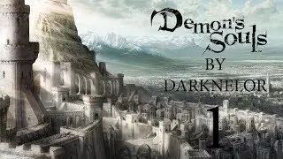 НОВЫЙ ГЕРОЙ БОЛЕТАРИИ (DEMON'S SOULS #1 BY DARKNELOR)