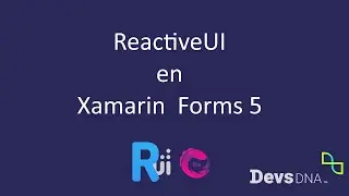 Xamarin Forms 5 y ReactiveUI