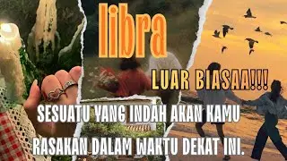 LIBRA ♎ LUAR BIASA !!! SESUATU YG INDAH AKAN KAMU RASAKAN DLM WAKTU DEKAT INI.
