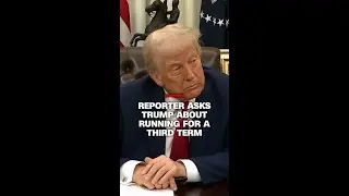 Reporter asks Trump about running for a third term