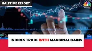 Benchmark Indices Were Trading With Marginal Gains In The Afternoon Session | Halftime Report