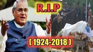 LIVE !! Atal Bihari Vajpayee Funeral Ceremony ( 1924-2018) !! R.I.P Atal Bihari Vajpayee !!