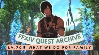 Rak'tika: Lv.70⬇️ What We Do for Family | No Commentary | FFXIV Quest Archive