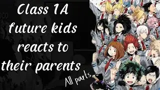 Class 1A future kids react to their parents || All parts || Old video || #gacha #anime #mha #bkdk