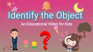 Identify the Object || Object Identification Activity for Kids || Educational Videos for Kids
