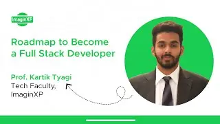 Roadmap to become a Full Stack Developer | Prof. Kartik Tyagi | Tech Faculty ImaginXP | ECM Webinar