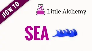 How to make the SEA in Little Alchemy