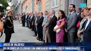 Arcos de Valdevez celebrou Dia do Conselho com homenagens e inaugurações | Peneda Gerês TV