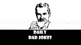 Top 7 Dad Jokes for the Week Ending 19 Sep 2021