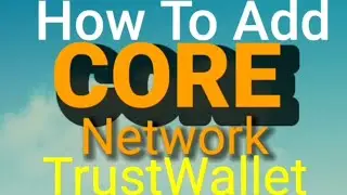 How to add Core BlockChain Network in Trust wallet.
