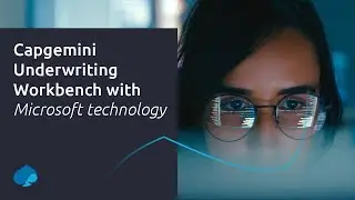 Capgemini's Insurance Underwriting Workbench with Microsoft technology