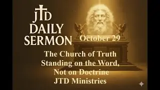 The Church of Truth &ndash; Standing on the Word, Not on Doctrine | JTD Ministries