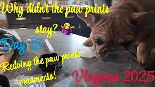 VLOGMAS: Day 15- Redoing The Dogs Paw Print Ornaments! Why Didn't The Print Stay The First Time?
