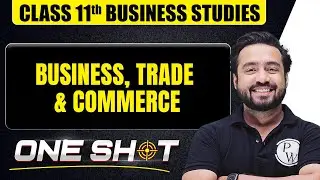 Business, Trade & Commerce in One Shot🎯 Class 11th Business Studies