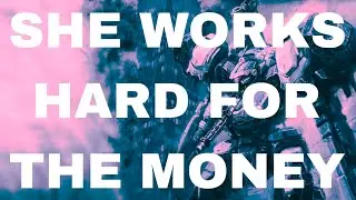 ARMORED CORE // GMV // SHE WORKS HARD FOR THE MONEY - STEFANIE JOOSTEN