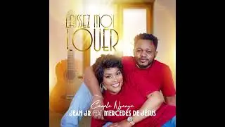 LAISSEZ-MOI LOUER! JEAN JR NZENZE & MERCEDES DE JESUS