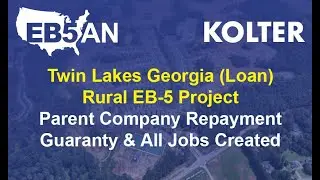 Twin Lakes Georgia (Loan) Rural EB-5 Project: Parent Company Repayment Guaranty & All Jobs Created