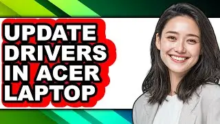How to Update Drivers in Acer Laptop - Full Guide