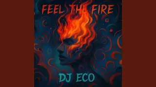 FEEL THE FİRE