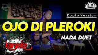 OJO DI PLEROKI KARAOKE NADA DUET VERSI KOPLO HIGH QUALITY AUDIO CLARITY