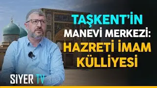 Taşkent'in Manevi Merkezi: Hazreti İmam Külliyesi | Özbekistan Ziyareti 8. Bölüm