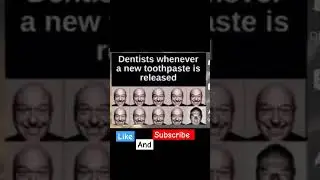 dentists whenever a new toothpaste is released and they hate it