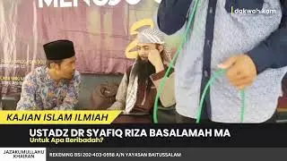 Untuk Apa Beribadah? - Ustadz Dr Syafiq Riza Basalamah MA