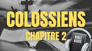 COLOSSIENS 2 | LA BIBLE AUDIO avec textes