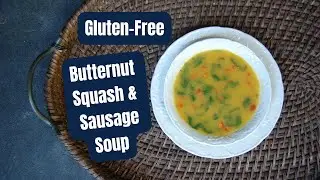 Butternut Squash and Sausage Soup - Gluten-Free and Dairy Free Recipe