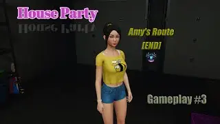 House Party | Gameplay #3 | Amy's Route [END]