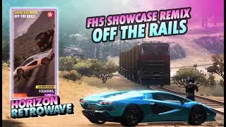 FH5 Showcase Remix - Off The Rails