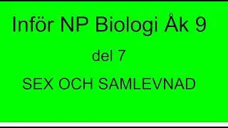 Inför Nationellt prov i biologi åk 9, del 7 sex och samlevnad