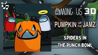 Spiders in the Punch Bowl 🎵 Among Us 3D: Pumpkin Up the Jamz