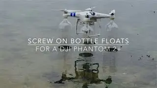 Screw on Bottle Floats for a DJI Phantom 2+ Drone