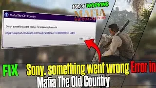 Fix Mafia The Old Country &ldquo;Sorry, Something Went Wrong&rdquo; Error on PC | 100% Working