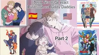 🇪🇸/🇺🇲 Teen Titans Go react Birdflash as Buddy Daddies 2